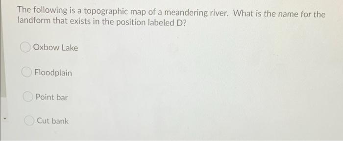 Solved The following is a topographic map of a meandering | Chegg.com