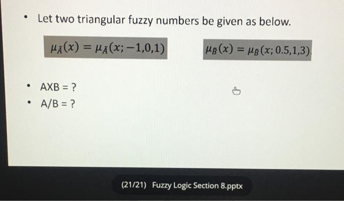Solved . Let two triangular fuzzy numbers be given as below. | Chegg.com