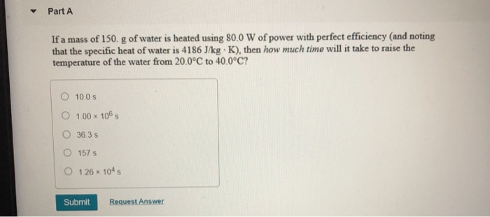 Solved Part A If A Mass Of 150 G Of Water Is Heated Usin Chegg Com