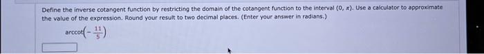 Solved Define The Inverse Cotangent Function By Restricting 0892