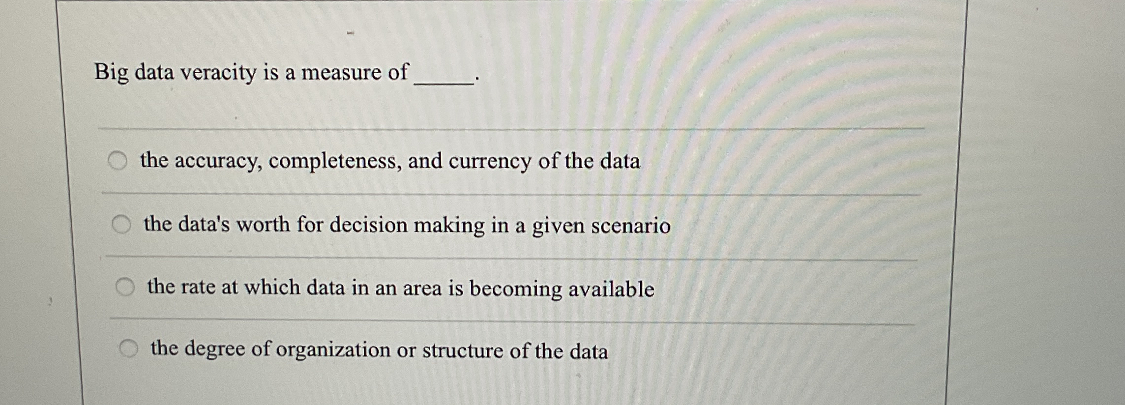 Solved Big data veracity is a measure ofthe accuracy, | Chegg.com