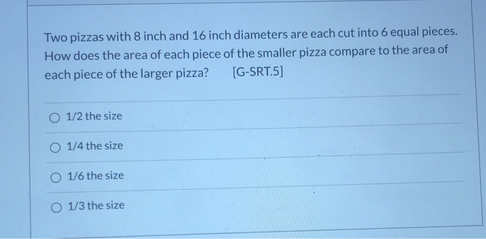 Solved Two pizzas with 8 inch and 16 inch diameters are each | Chegg.com