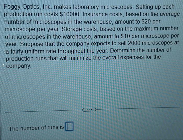 Solved Foggy Optics, Inc. makes laboratory microscopes.