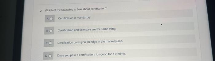 Solved 2 Which of the following is true about certification? Chegg com