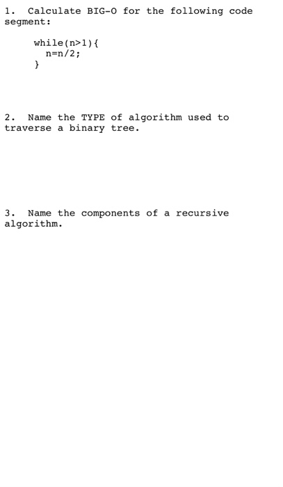 Solved 1. Calculate BIG-O for the following code segment: | Chegg.com