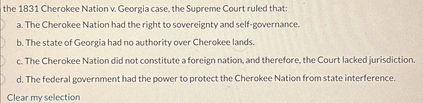 Solved the 1831 ﻿Cherokee Nation v. ﻿Georgia case, the | Chegg.com