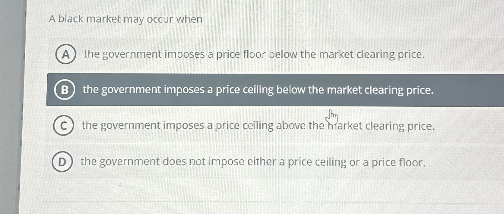 Solved A black market may occur whenthe government imposes a | Chegg.com
