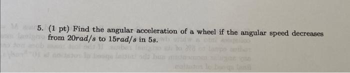 Solved 5. (1 pt) Find the angular acceleration of a wheel if | Chegg.com