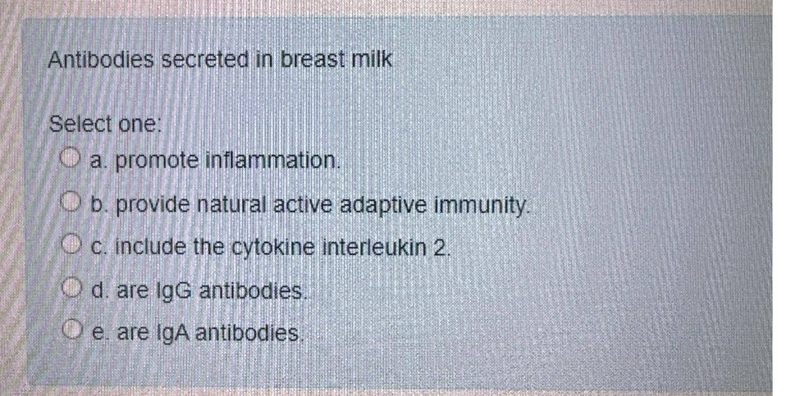 Solved Antibodies secreted in breast milkSelect onea.