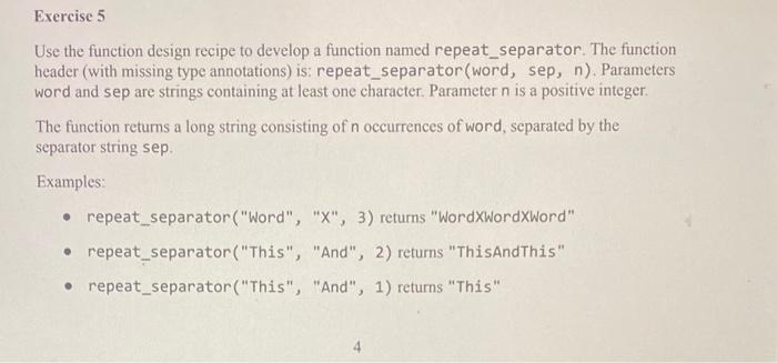 Use the function design recipe to develop a function named repeat_separator. The function header (with missing type annotatio