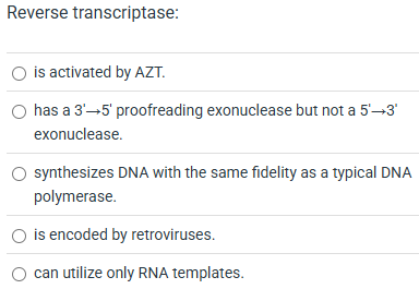 Solved Reverse transcriptase:is ﻿activated by ﻿AZT.has | Chegg.com