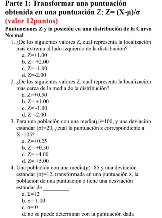 obtenida en una puntuación \( Z ; Z=(X-\mu) / \sigma \) (valor 12puntos) Puntuaciones \( \mathbf{Z} \) y la posición en una