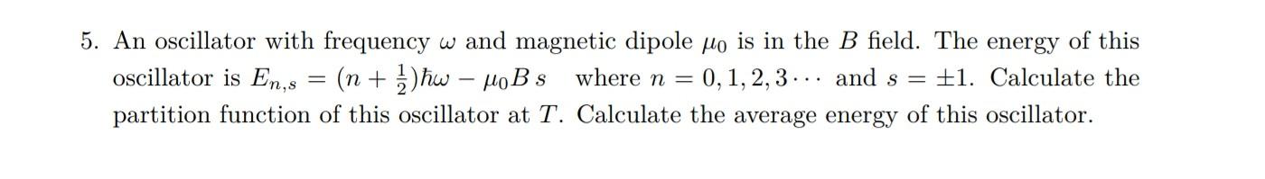 Solved 5. An oscillator with frequency w and magnetic dipole | Chegg.com