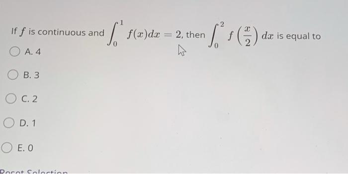 If \( f \) is continuous and \( \int_{0}^{1} f(x) d x=2 \), then \( \int_{0}^{2} f\left(\frac{x}{2}\right) d x \) is equal to