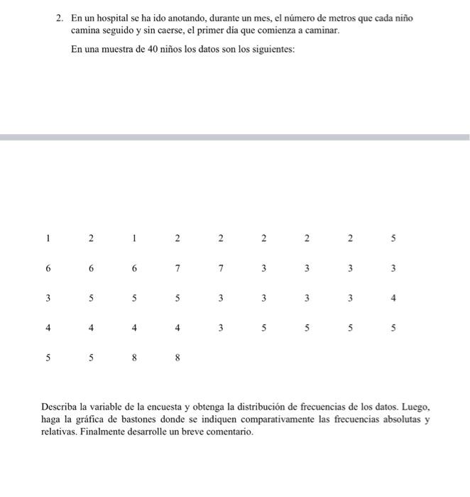 2. En un hospital se ha ido anotando, durante un mes, el número de metros que cada niño camina seguido y sin caerse, el prime