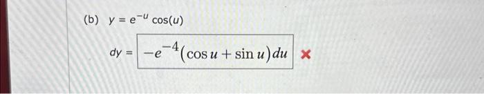 \( \begin{array}{l}y=e^{-u} \cos (u) \\ d y=-e^{-4}(\cos u+\sin u) d u\end{array} \)