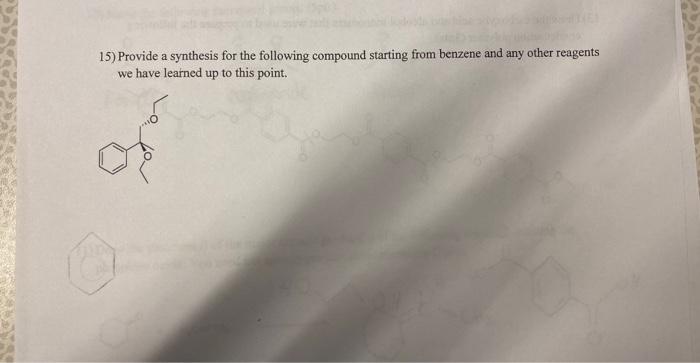 15) Provide a synthesis for the following compound starting from benzene and any other reagents we have learned up to this po