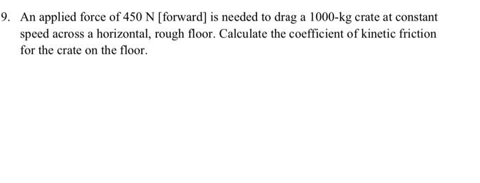 Solved An applied force of 450 N [forward] is needed to drag | Chegg.com