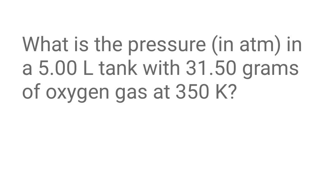 solved-what-is-the-pressure-in-atm-in-a-5-00-l-tank-with-chegg