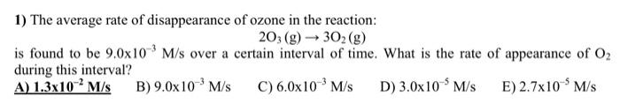 Solved 1) The average rate of disappearance of ozone in the | Chegg.com