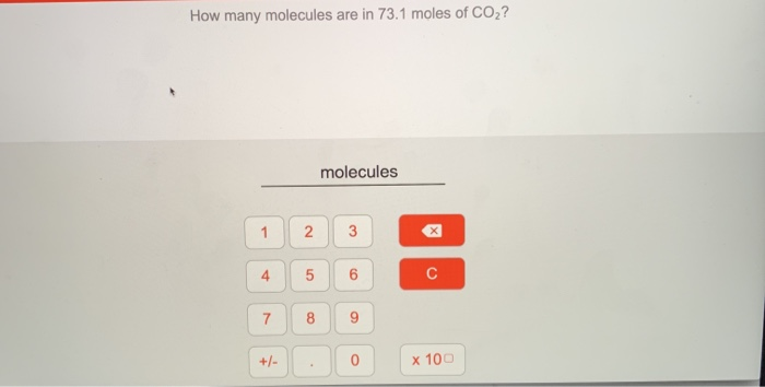 Solved How many molecules are in 73.1 moles of CO2? | Chegg.com