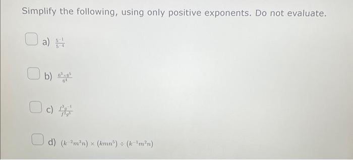 Solved Simplify the following, using only positive | Chegg.com