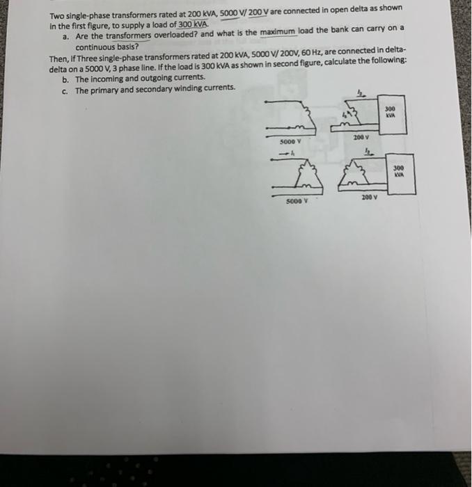 Solved Two singlephase transformers rated at 200 KVA, 5000