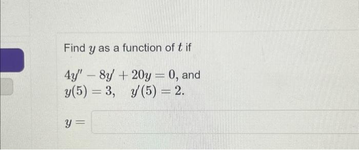 Solved Find y as a function of tif 4y