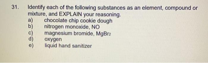 Solved 31. Identify each of the following substances as an | Chegg.com