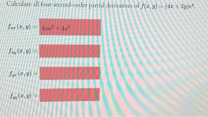 Calculate all four second-order partial derivatives of \( f(x, y)=(4 x+3 y) e^{y} \). \[ \begin{array}{l} f_{x x}(x, y)=4 \\