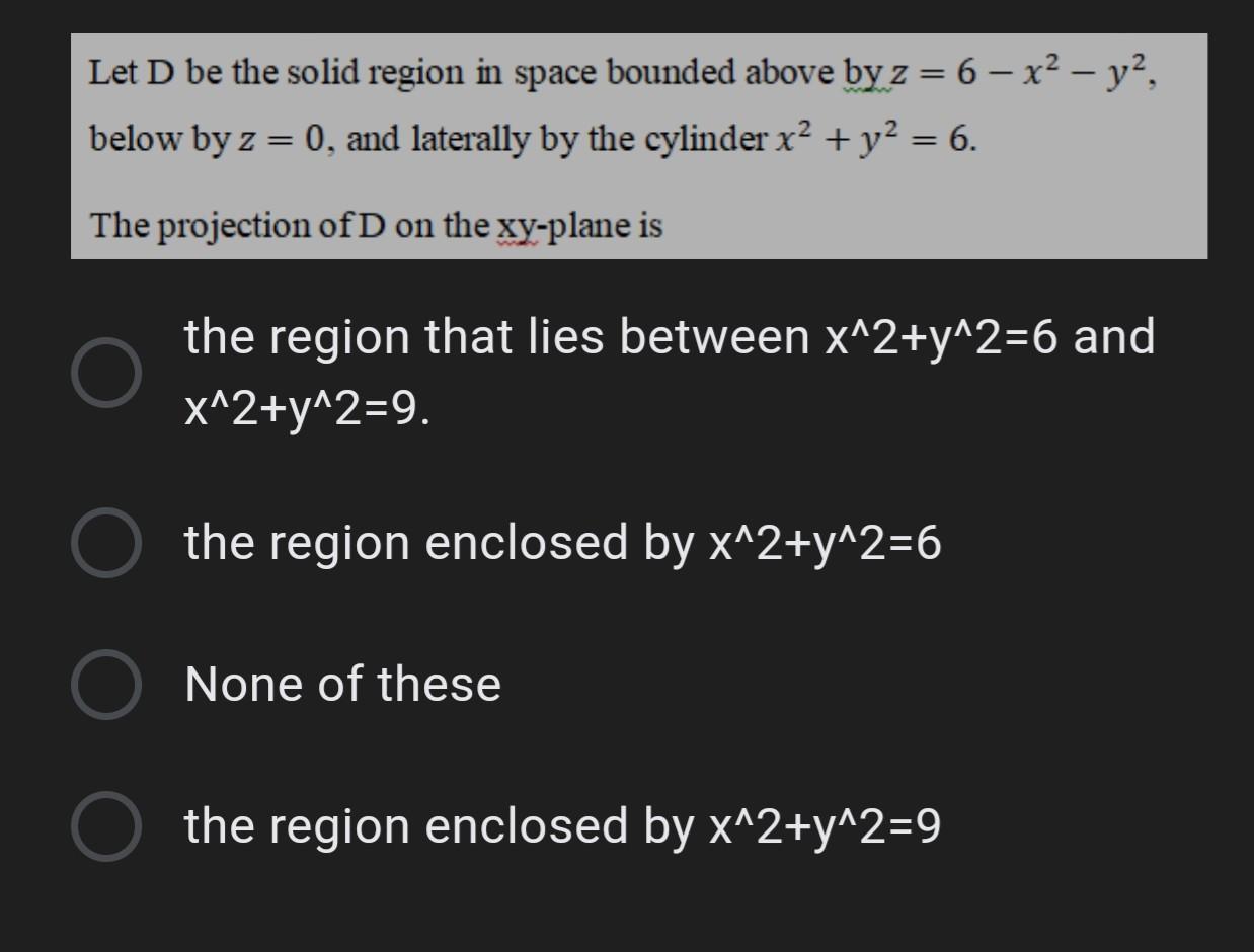 Solved Let D be the solid region in space bounded above by z | Chegg.com