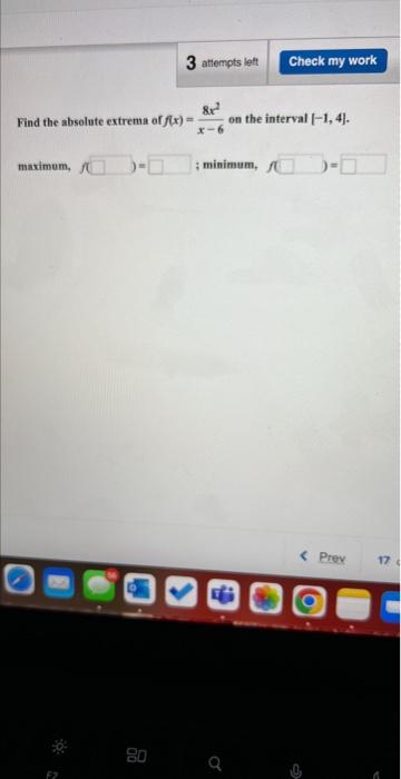 Solved Find the absolute extrema of f(x)=x−68x2 on the | Chegg.com