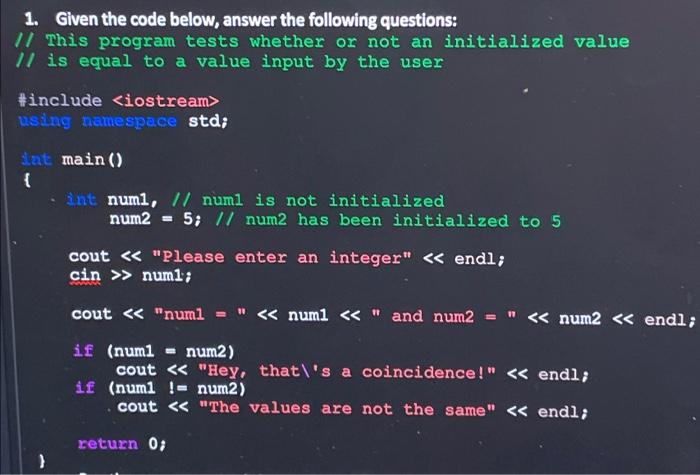 Solved 1. Given the code below, answer the following | Chegg.com