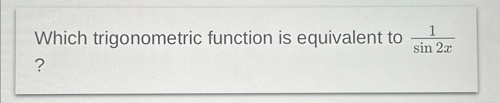 Solved Which trigonometric function is equivalent to | Chegg.com
