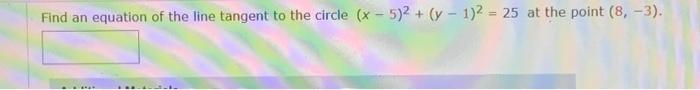 Find an equation of the line tangent to the circle \( (x-5)^{2}+(y-1)^{2}=25 \) at the point \( (8,-3) \).