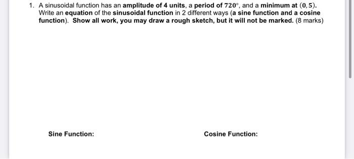 Solved 1. A sinusoidal function has an amplitude of 4 units, | Chegg.com
