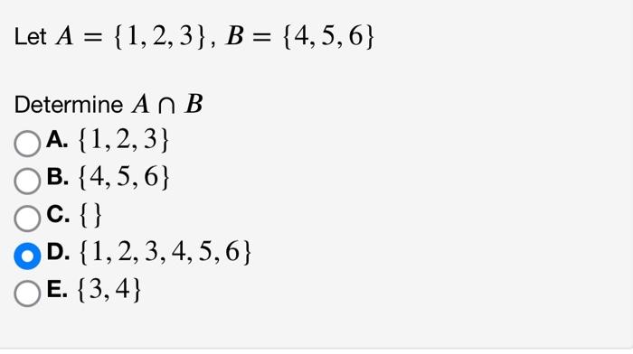 Solved Let A={1,2,3},B={4,5,6} Determine A∩B A. {1,2,3} B. | Chegg.com