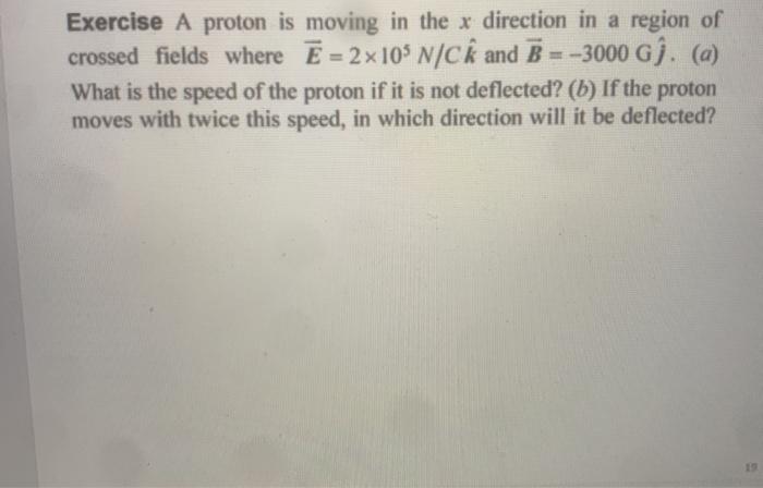 Solved Exercise A Proton Is Moving In The X Direction In Chegg Com