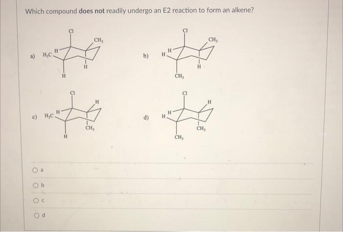 Solved Which compound does not readily undergo an E2 Chegg