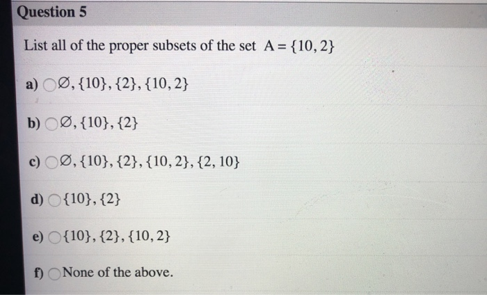 Solved Question 5 List All Of The Proper Subsets Of The Set | Chegg.com