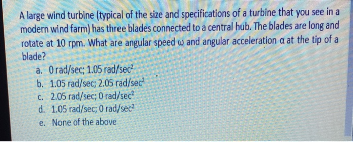Solved A large wind turbine (typical of the size and | Chegg.com
