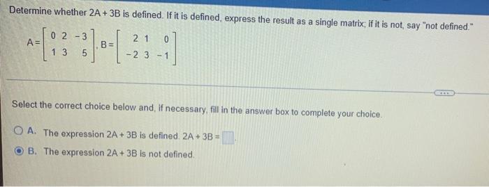 Solved Determine whether 2A + 3B is defined. If it is | Chegg.com