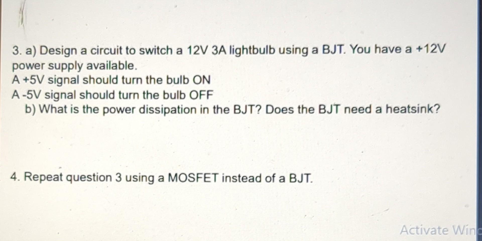 Solved 3. a) Design a circuit to switch a 12 V3 A lightbulb | Chegg.com