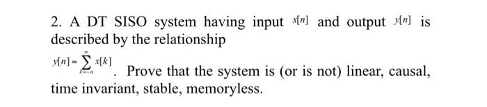 Solved 2. A DT SISO system having input x[n] and output y[n] | Chegg.com