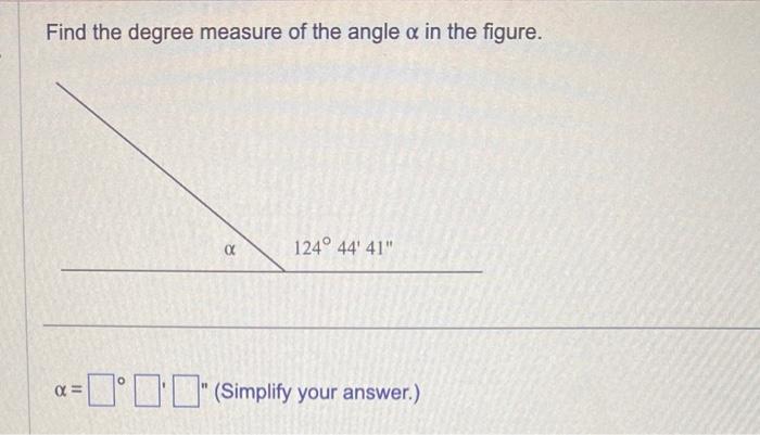 Find the degree measure of the angle \( \alpha \) in the figure.
\[
\alpha=
\]
 (Simplify your answer.)