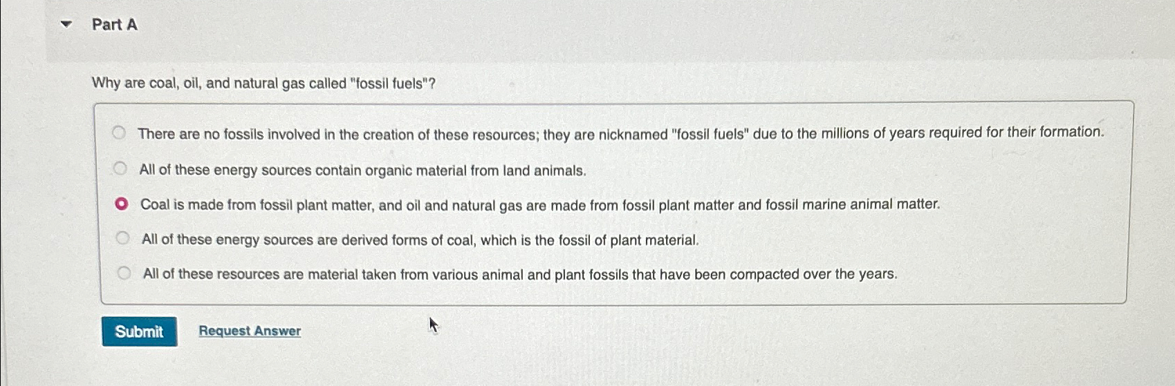 Solved Part AWhy are coal, oil, and natural gas called | Chegg.com