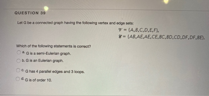 Solved Question 38 Let G Be A Connected Graph Having The Chegg Com