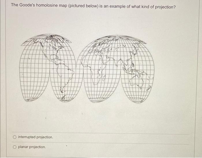 Solved The Goode's homolosine map (pictured below) is an