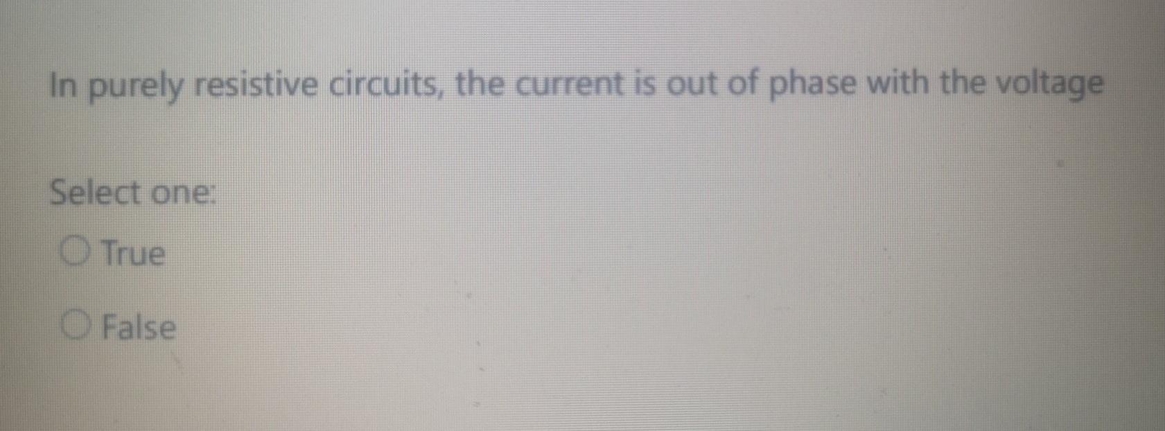 Solved In purely resistive circuits, the current is out of