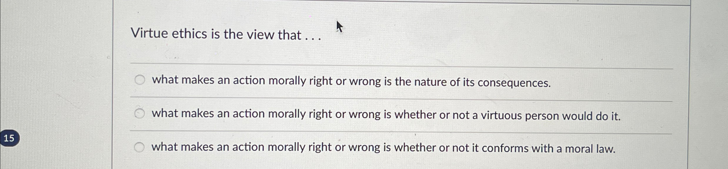 Solved Virtue ethics is the view that ...what makes an | Chegg.com